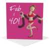 Fab and 40 birthday card for her - designed by Erica Sturla - 15cm square and blank inside, made in the UK