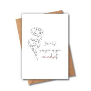 Self Love Card - Your Life Is As Good As Your Mindset