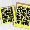 Funny, rude old age, old man, old woman birthday card: With age comes wisdom and the faint smell of wee, pee (Size A6/A5/A4/Square 6x6") - A6: Single card - Wee
