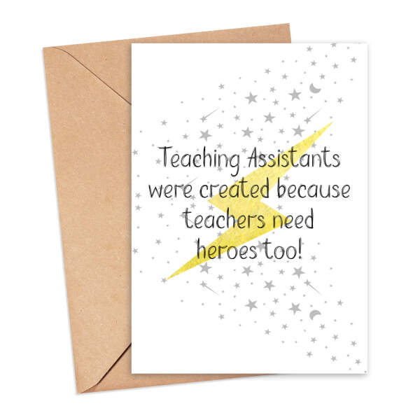 Thank You Teacher Card - Teaching Assistants Were Created Because Teachers Need Heroes Too - Small (A6)