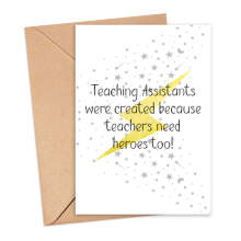 Thank You Teacher Card - Teaching Assistants Were Created Because Teachers Need Heroes Too - Small (A6)