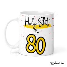 80th Birthday Ceramic Mug - Holy S*** I'm 80