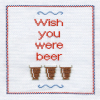 Wish you were beer