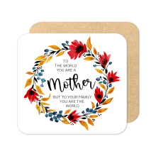 Mother's Day Coaster - To The World You Are A Mother... - Standard Wooden Coaster