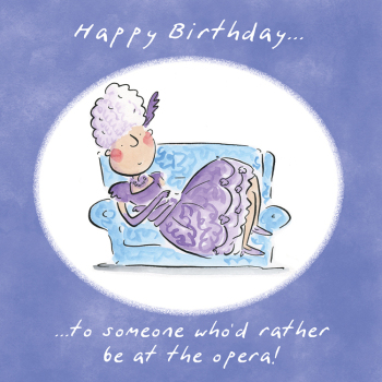 Rather be at the opera, a 150mm square music themed birthday card featuring Rosie Brooks artwork, blank inside for your message