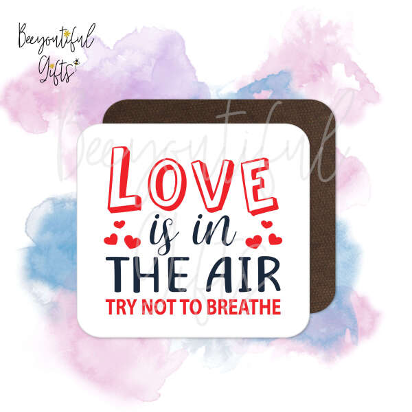 Valentine's Day Coaster - Love Is In The Air Try Not To Breathe