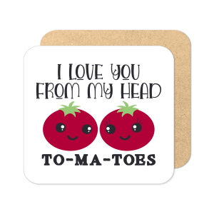 Valentine's Day Coaster - I Love From My Head To-Ma-Toes