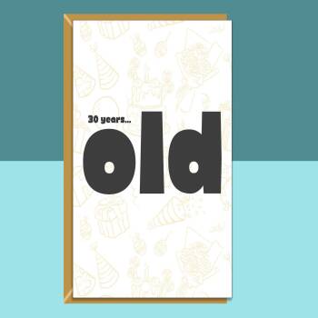 Funny 30th Birthday Card - Personalised inside if required - For Him or For Her - Perfect greetings card for someone turning 30 years old