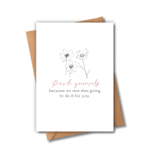 Self Love Card - Push Yourself, Because No One Else Going To Do It For You - Small (Approx. A6 | 105mm x 148mm | 4.1in x 5.8in) - Standard Smooth Card