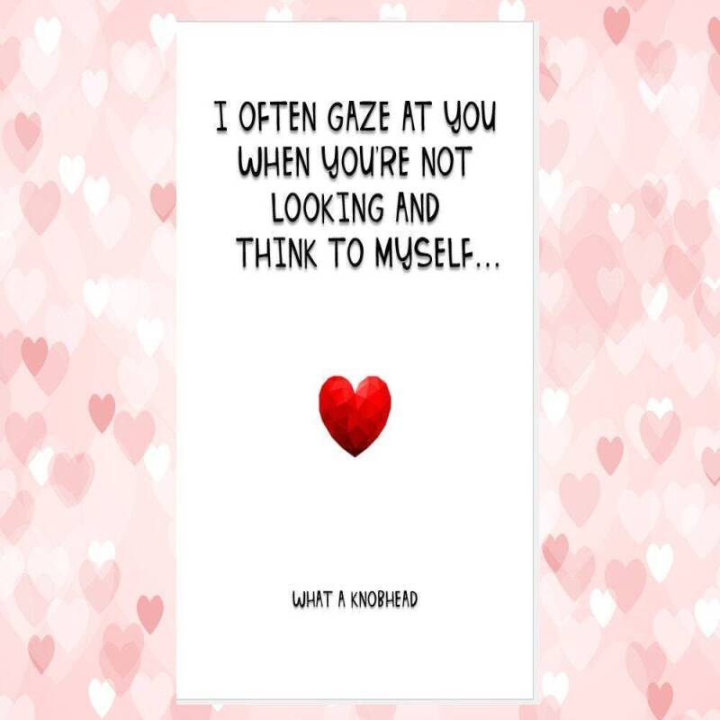 funny rude anniversary valentine's card, rude husband card, rude wife card, I often gaze you and think to myself what c*nt dickhead knobhead - CUNT